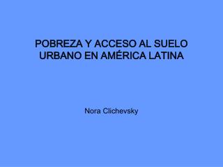 POBREZA Y ACCESO AL SUELO URBANO EN AMÉRICA LATINA