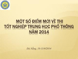 MỘT SỐ ĐIỂM MỚI VỀ THI TỐT NGHIỆP TRUNG HỌC PHỔ THÔNG NĂM 2014