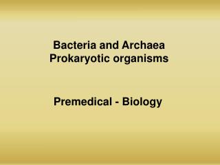 Bacteria and Archaea Prokaryotic organisms
