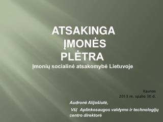 ATSAKINGA ĮMONĖS PLĖTRA Įmonių socialinė atsakomybė Lietuvoje