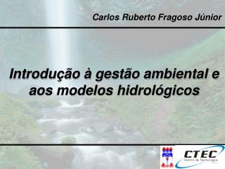 Introdução à gestão ambiental e aos modelos hidrológicos