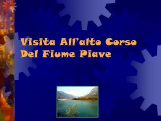 Visita All’alto Corso Del Fiume Piave