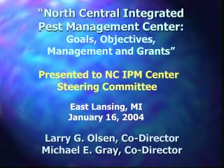 “North Central Integrated Pest Management Center: Goals, Objectives, Management and Grants”