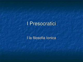 I Presocratici