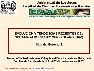 EVOLUCIÓN Y TENDENCIAS RECIENTES DEL SISTEMA ALIMENTARIO VENEZOLANO (SAV) Alejandro Gutiérrez S.