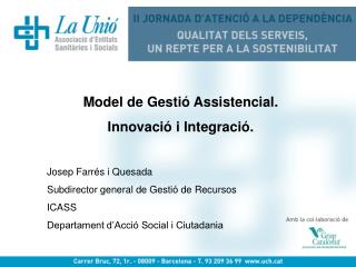 Model de Gestió Assistencial. Innovació i Integració. Josep Farrés i Quesada