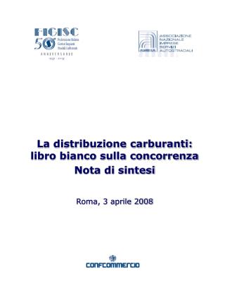 La distribuzione carburanti: libro bianco sulla concorrenza Nota di sintesi Roma, 3 aprile 2008