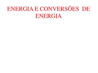 ENERGIA E CONVERSÕES DE ENERGIA