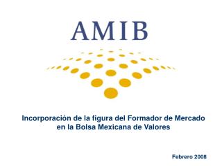 Incorporación de la figura del Formador de Mercado en la Bolsa Mexicana de Valores Febrero 2008