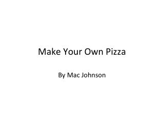 Make Your Own Pizza