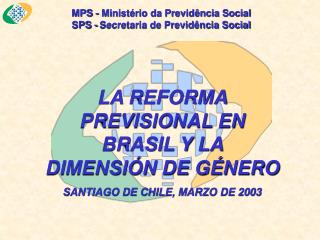 MPS - Ministério da Previdência Social SPS - Secretaria de Previdência Social