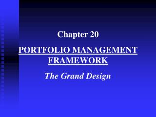 Chapter 20 PORTFOLIO MANAGEMENT FRAMEWORK The Grand Design