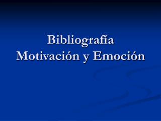 Bibliografía Motivación y Emoción