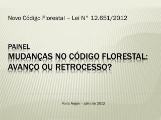 Painel Mudanças no Código Florestal: avanço ou retrocesso?