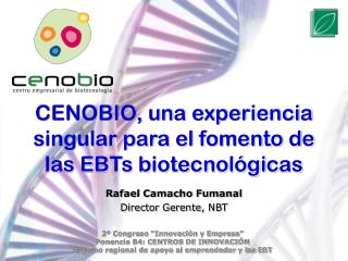 CENOBIO, una experiencia singular para el fomento de las EBTs biotecnológicas