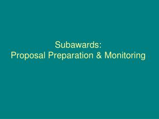 Subawards: Proposal Preparation &amp; Monitoring