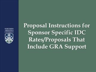 Proposal Instructions for Sponsor Specific IDC Rates/Proposals That Include GRA Support