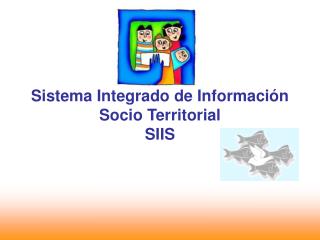 Sistema Integrado de Información Socio Territorial SIIS