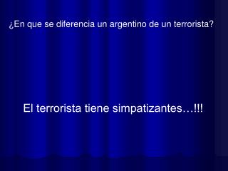 ¿En que se diferencia un argentino de un terrorista?