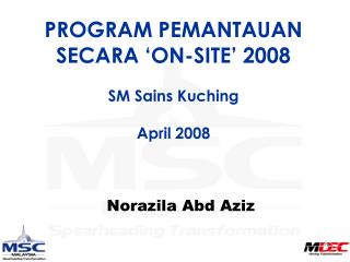 PROGRAM PEMANTAUAN SECARA ‘ON-SITE’ 2008 SM Sains Kuching April 2008