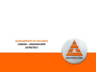 ALINHAMENTO DE DISCURSO UNIBAN – ANHANGUERA 19/09/2011