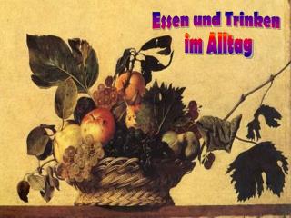 Essen und Trinken im Alltag