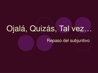 Ojal á , Quiz ás, Tal vez…