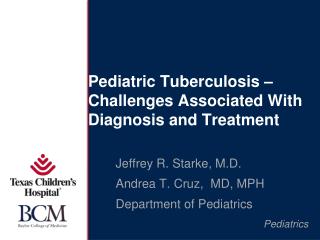 Pediatric Tuberculosis – Challenges Associated With Diagnosis and Treatment