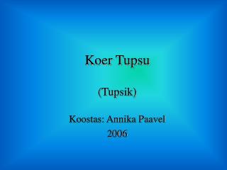 Koer Tupsu (Tupsik)