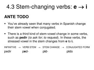 ANTE TODO You’ve already seen that many verbs in Spanish change their stem vowel when conjugated.