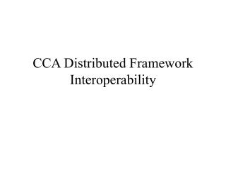 CCA Distributed Framework Interoperability