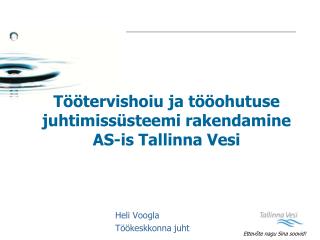 Töötervishoiu ja tööohutuse juhtimissüsteemi rakendamine AS-is Tallinna Vesi