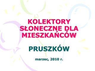 KOLEKTORY SŁONECZNE DLA MIESZKAŃCÓW PRUSZKÓW marzec , 2010 r.