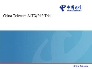 China Telecom ALTO/P4P Trial