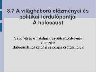 8.7 A világháború előzményei és politikai fordulópontjai A holocaust