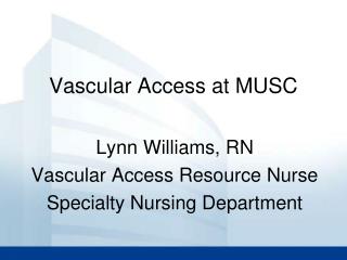 Vascular Access at MUSC