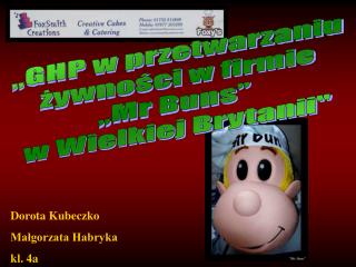 „GHP w przetwarzaniu żywności w firmie „Mr Buns” w Wielkiej Brytanii&quot;