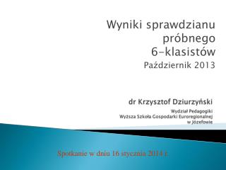dr Krzysztof Dziurzyński Wydział Pedagogiki Wyższa Szkoła Gospodarki Euroregionalnej w Józefowie