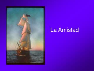 La Amistad