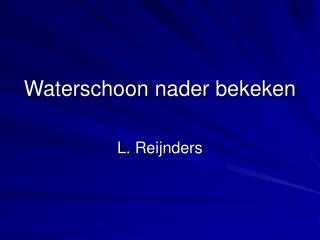 Waterschoon nader bekeken