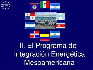 II. El Programa de Integración Energética Mesoamericana