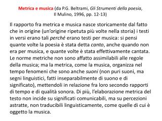 Metrica e musica (da P.G. Beltrami, Gli Strumenti della poesia , Il Mulino, 1996, pp. 12-13)