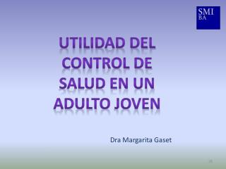 UTILIDAD DEL CONTROL DE SALUD EN un adulto joven