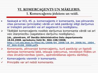 VI. KOMERCAĢENTS UN MĀKLERIS. 1. Komercaģenta jēdziens un veidi.