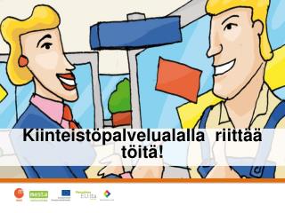 Kiinteistöpalvelualalla riittää töitä!