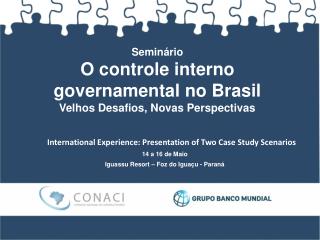 Seminário O controle interno governamental no Brasil Velhos Desafios, Novas Perspectivas