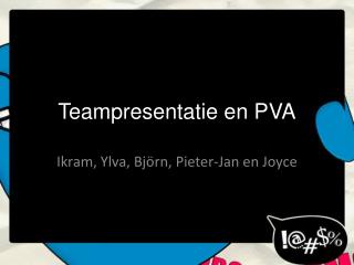 Teampresentatie en PVA