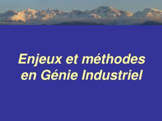 Enjeux et méthodes en Génie Industriel