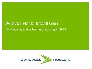 Øvrevoll Hosle fotball G95 - Vinteren og tanker frem mot sesongen 2009