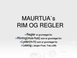 MAURTUA`s RIM OG REGLER